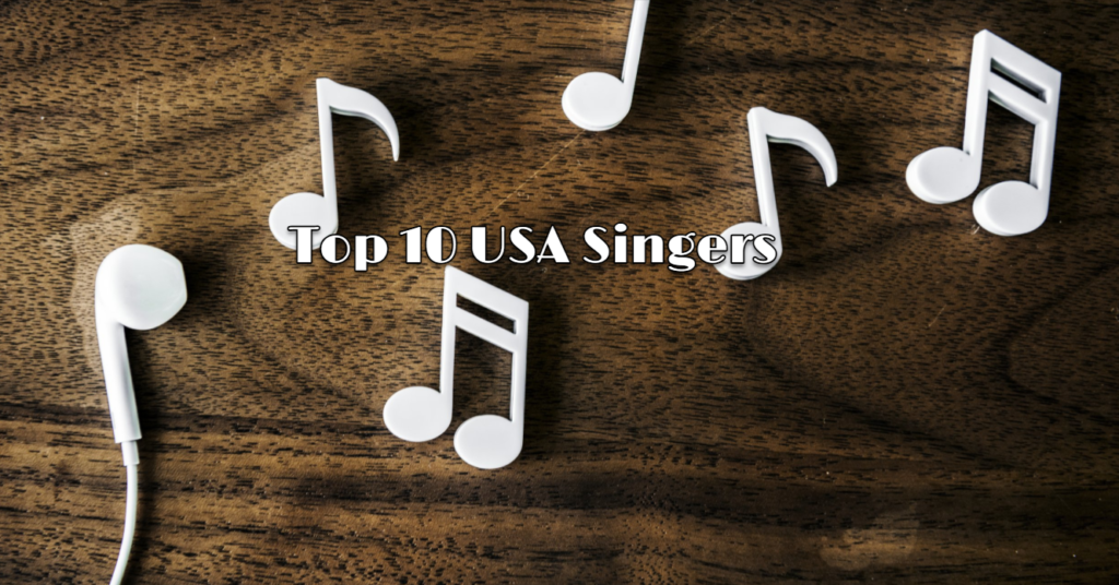 Top 10 USA Singers you should Know