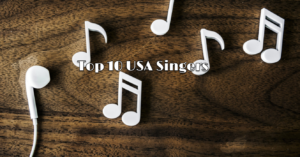 Top 10 USA Singers you should Know