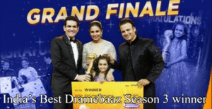 India’s Best Dramebaaz Season 3: Winner Name, Judges, and Contestant