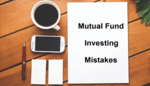 Mistakes for an investor in mutual funds